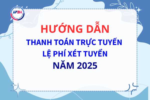 Hướng dẫn thanh toán trực tuyến lệ phí xét tuyển năm 2025 (dành cho thí sinh)